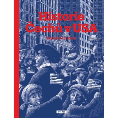 Historie Čechů v USA - Renáta Fučíková