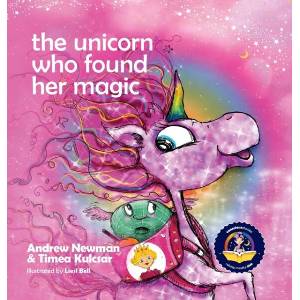 The Unicorn Who Found Her Magic | Andrew Newman, Timea Kulcsar, Liesl Bell (ISBN: 9781943750542)