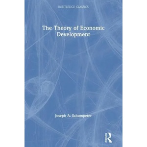 Theory of Economic Development | Joseph A Schumpeter (ISBN: 9780367705268)