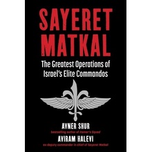 Sayeret Matkal: The Greatest Operations of Israels Elite Commandos Shur Avner