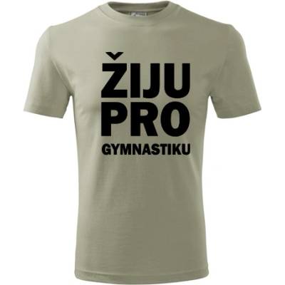 Tričko Žiju pro gymnastiku dárek pro gymnastu khaki