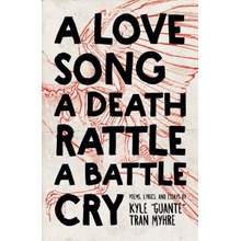A Love Song, a Death Rattle, a Battle Cry