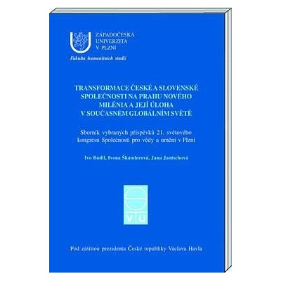 Transformace české a slovenské společnosti na prahu nového milénia a její úloha v současném globálním světě - Ivona Škanderová, Ivo Budil, Jana Jantschová