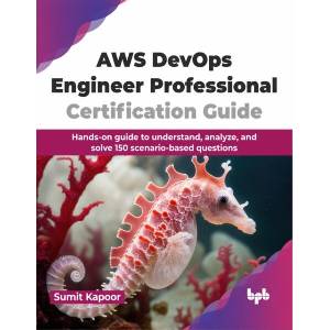 AWS DevOps Engineer Professional Certification Guide | Sumit Kapoor (ISBN: 9789355516657)