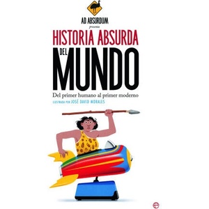 HISTORIA ABSURDA DEL MUNDO | AD ABSURDUM (ISBN: 9788413848174)