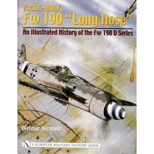 Focke-Wulf Fw 190 "Long Ne": An Illustrated History of the Fw 190 D Series (2004)