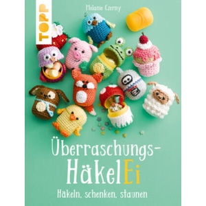 Überraschungs-HäkelEI | Melanie Czerny (ISBN: 9783772468643)