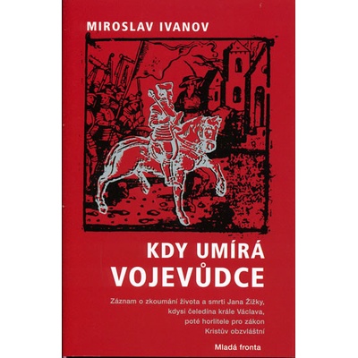Kdy umírá vojevůdce - Miroslav Ivanov