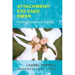 Attachment-Focused EMDR | Laurel Parnell (2014)
