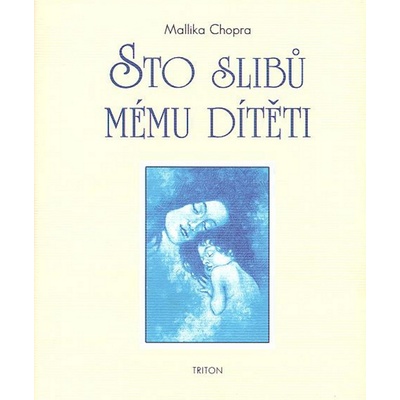 Sto slibů mému dítěti - Malika Chopra