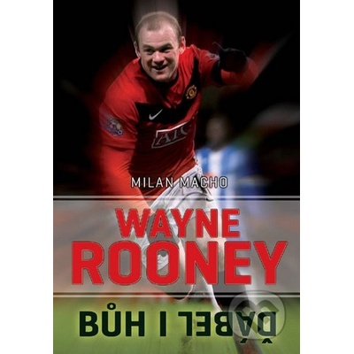Wayne Rooney - Bůh i ďábel - Milan Macho