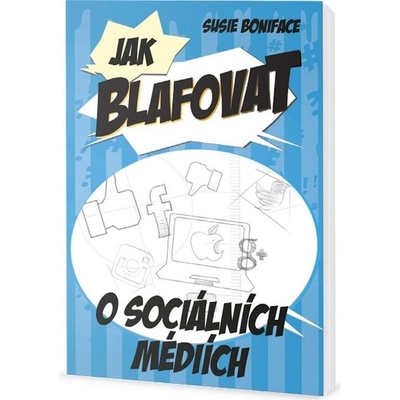 Jak blafovat o sociálních mediích - Susie Boniface