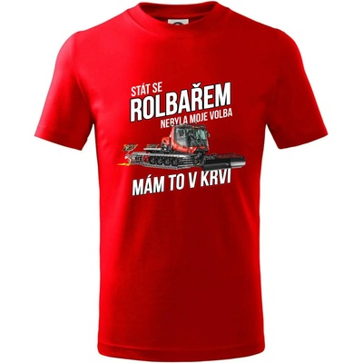 Stát se rolbařem nebyla moje volba mám to v krvi Tričko dětské bavlněné Červená