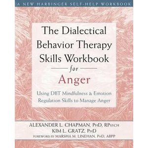 Dialectical Behavior Therapy Skills Workbook for Anger (ISBN: 9781626250215)