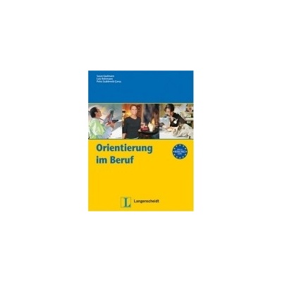 ORIENTIERUNG IM BERUF - CAVUS, P.;KAUFMANN, S.;ROHRMANN, L.;
