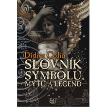 Slovník symbolů, mýtů a legend A-K - Didier Colin