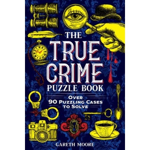 The True Crime Puzzle Book: Over 90 Puzzling Cases to Solve | MOORE GARETH (ISBN: 9781728275642)