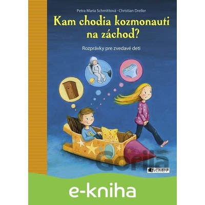 Kam chodia kozmonauti na záchod? - Petra Maria Schmitt, Christian Dreller