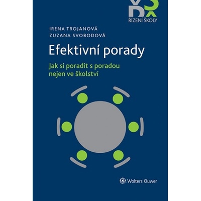 Efektivní porady - Jak si poradit s poradou nejen ve školství - Svobodová Zuzana
