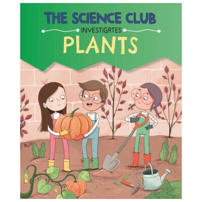 The Science Club Investigates: Plants - Mary Auld