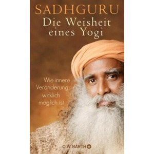 Die Weisheit eines Yogi | Sadhguru, Bernhard Kleinschmidt (ISBN: 9783426292815)