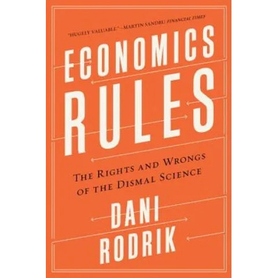 Economics Rules - The Rights and Wrongs of the Dismal Science