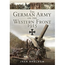 The German Army on the Western Front 1915 Sheldon Jack