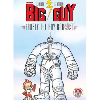 The Big Guy and Rusty the Boy Robot - Geof Darrow