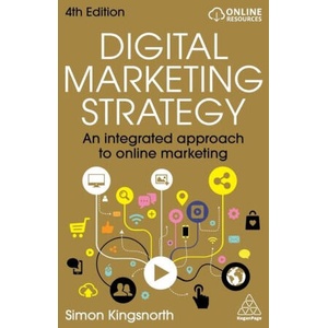 Digital Marketing Strategy - An Integrated Approach to Online Marketing | Simon Kingsnorth (ISBN: 9781398622067)