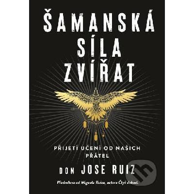 Šamanská síla zvířat - Don Jose Ruiz
