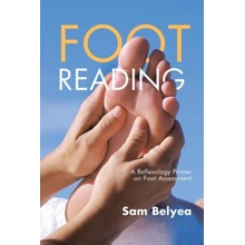 Foot Reading: A Reflexology Primer on Foot Assessment Belyea SamPaperback