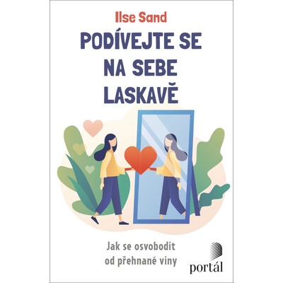 Podívejte se na sebe laskavě - Ilse Sand