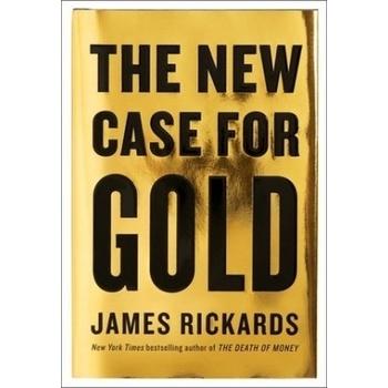 The New Case for Gold - Rickards, James