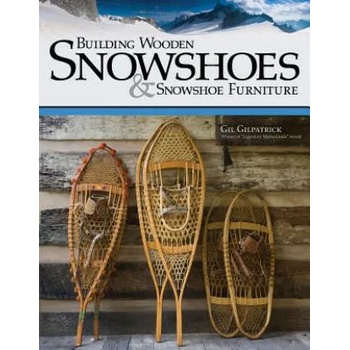 Building Wooden Snowshoes & Snowshoe Furniture