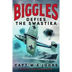 Biggles Defies the Swastika | Captain W. E. Johns (ISBN: 9781804368695)