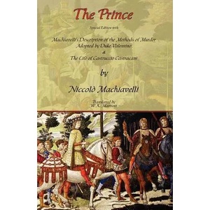 Prince - Special Edition with Machiavelli's Description of the Methods of Murder Adopted by Duke Valentino & the Life of Castruccio Castracani | Niccolo (Lancaster University) Machiavelli (2007)