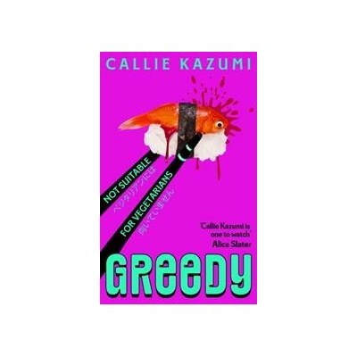 Greedy - Callie Kazumi