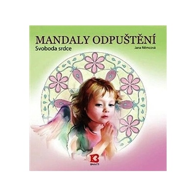 Mandaly odpuštení - Svoboda srdce - Němcová Jana