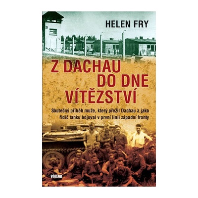 Z Dachau do Dne vítězství - Helen Fry