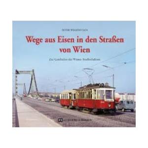 Wege aus Eisen in den Straßen von Wien | Peter Wegenstein (2018)