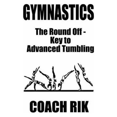 Gymnastics: The Round Off - Key to Advanced Tumbling | Coach Rik