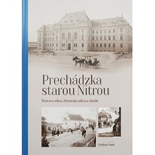 Prechádzka starou Nitrou Štúrova ulica, Párovská ulica a okolie - Vladimír Vnuk