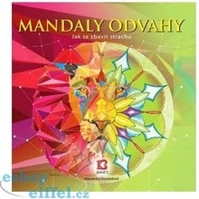 Mandaly odvahy. Jak se zbavit strachu - Alexandra Kovandová - Bhakti