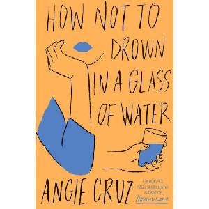 How Not to Drown in a Glass of Water | Angie Cruz (ISBN: 9781399806916)