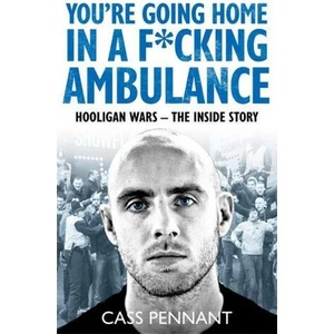 You're Going Home in a F*****g Ambulance | Cass Pennant (ISBN: 9781789461909)