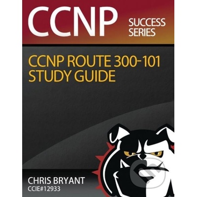 CCNP ROUTE 300-101 Study Guide - Chris Bryant