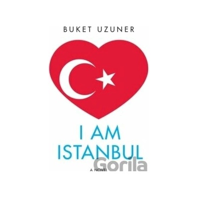 I Am Istanbul - Buket Uzuner