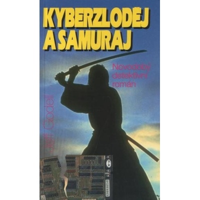 Kyberzloděj a samuraj - Jeff Godell