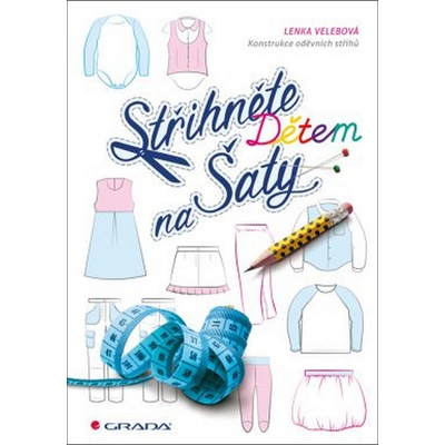 Střihněte dětem na šaty - Lenka Velebová