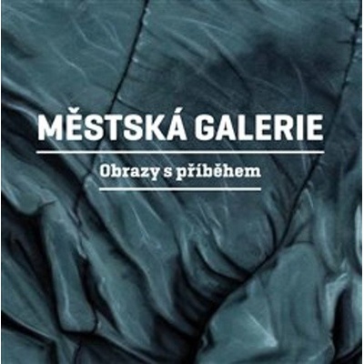 Městská galerie - Obrazy s příběhem - Martin Reiner